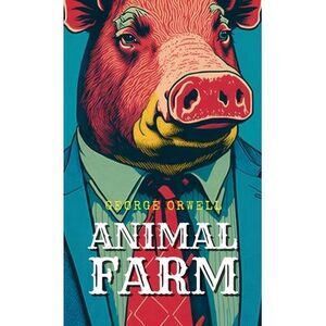 Animal Farm -- George Orwell